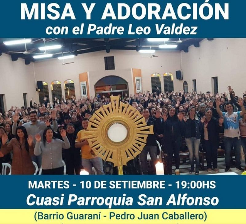 Hoy  Martes Misa y AdoraciÃ³n en la Cuasi Parroquia San Alfonso con el Padre Leo Valdez 
