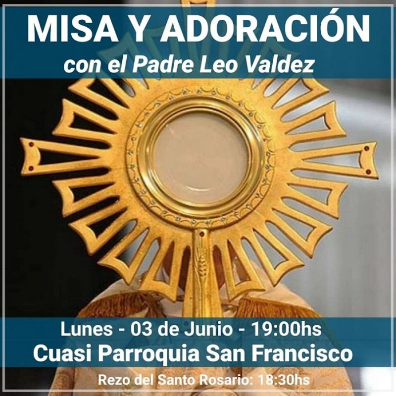 Misa y AdoraciÃ³n hoy 03 de junio en la Cuasi Parroquia San Francisco