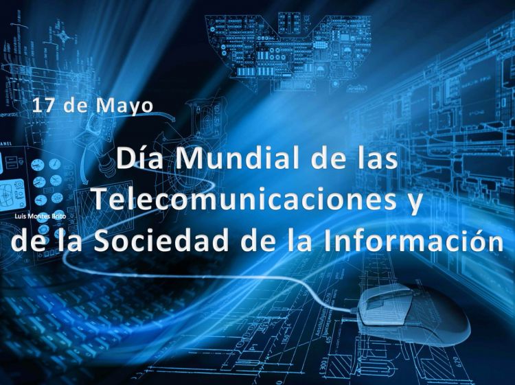 17 de mayo: Día Mundial de las Telecomunicaciones y la Sociedad de la Información